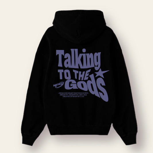 TALKING TO THE GODS HOODIE